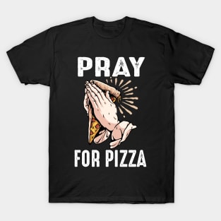 Funny Pray for Pizza Pizzaholic Religous Praying Novelty T-Shirt